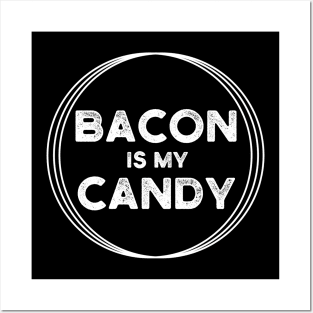 Bacon is my candy Posters and Art